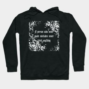 The person who never made a mistake never tried Hoodie